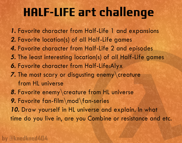 Okayy I created this little challenge for artists (including 3d sfm\gm artists).
I recommend you not only post works but also explain why this character\location is your favorite.

There is no deadline, you can start and end whenever you want. You can also add #hlartchallenge (it will be interesting for me to see your artworks )

