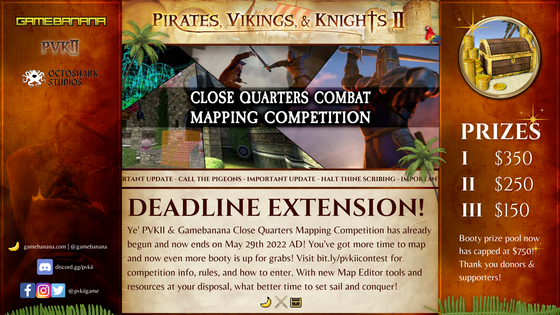 Still time to enter the PVKII x GameBanana Map Comp! Submission deadline has been extended to May 29th! More time and more booty up for grabs with capped prize pool of $750! 
Visit http://bit.ly/pvkiicontest for competition info, rules, and how to enter! 