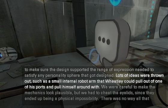 According to Richard Lord, Wheatley would have been considered during the development of Portal 2 to have a small internal robotic arm, that would come out of him and use that arm to move around (this idea was abandoned for technical reasons).

And this thing, about a personality core with a robotic arm, immediately made me think of Grady's design.

Now, I have two theories about this:

1. This abandoned idea from Portal 2 was recycled for Grady's design.

2. It's just a coincidence.

What do you think folks?