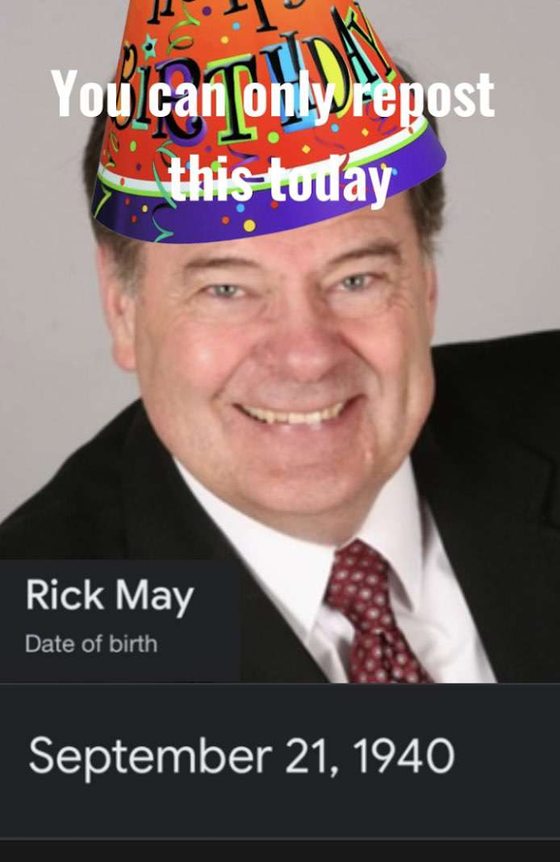 today is Rick May's birthday. God bless his soul