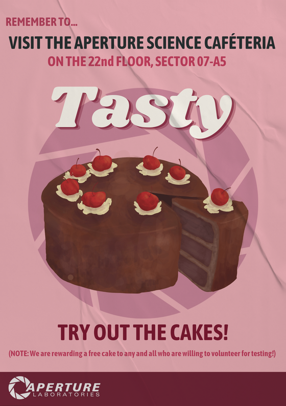 Saw quite a lot of posters you all made. So I'll share mine too, here's my take on remaking the "Tasty Cake" poster from Portal 1
