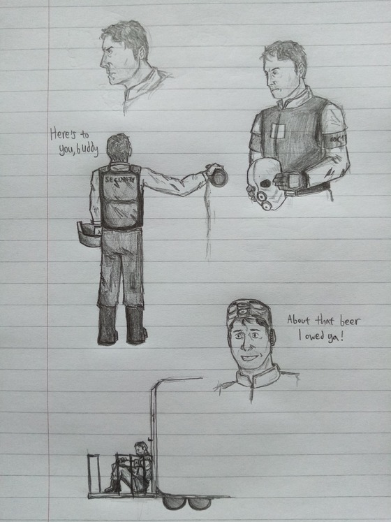 Here's some Barney themed stuff I drew at school today during breaks!

Influenced by the Black Mesa Blue Shift a bit, mainly the first pic, you do remember that scene with Harold, eh? I'm actually so happy there's a high quality/Black Mesa version of Blue Shift, since Barney is my favorite character, HECU and Crowbar Collective are legends.
Most of it is neutral or a bit depressive and contrasting Barney's usual high spirits but he's human and the game had no time to show the characters' real struggling other than battles. I focused on the sh*t he went through because Gordon's not the only one suffering here.

I got that little idea that, once out of Black Mesa with the scientists, when he found a beer bottle he would drop some to the ground, for Gordon's memory. Last time he saw him, marines were dragging him to who knows where so he must have thought he was dead for good. And best buddies are best buddies... 