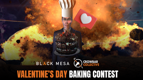Greetings Scientists!

Valentine’s Day is fast approaching, and we are excited to share that we are now accepting entries for our Valentine’s Day Baking Contest! If you’d like to take part, all you have to do is take a picture of your home-made baked good or dessert, that includes a piece of  paper with your discord tag written on it, and submit your image in the #baking-contest channel on the Crowbar Collective Discord. 

https://discord.gg/crowbarcollective

The winners will be selected by way of community vote. The top 3 pictures that receive the most reactions will be the winners, and the community members who submitted them will receive the following rewards:

1st place - It Takes Two
2nd place - Cuphead
3rd place - Lovers in a Dangerous Spacetime

How to Join

You may submit your entries until the 17th of February, after which submissions will close and the week-long voting period will start. The winners will be announced on February 24th.

Rules:

1. Only 1 entry per contestant.

2. The dessert or baked goods must be homemade, pre-made ingredients, such as boxed mixes, can be used.

3. The dessert or baked goods must be in theme with Valentine’s Day. (Bonus points for coupling it with Black Mesa themes!)

4. The image must contain your discord user tag on a piece of paper in order to prove you have made this dessert.(It can be placed next to the dessert, does not have to be on it.)

5. NO text or symbols allowed that can be construed as pornographic, NSFW, religious, or political.

6. After the entry period is complete, we will lock the channel and allow all members to react to the entries to place your vote.

We are looking forward to seeing all our community members’ dessert making skills!

Follow us on Facebook, Twitter, and Instagram for the latest developer updates, and news.

Facebook: https://www.facebook.com/BlackMesaDevs/
Twitter: https://twitter.com/BlackMesaDevs
Instagram: https://www.instagram.com/blackmesagame/

