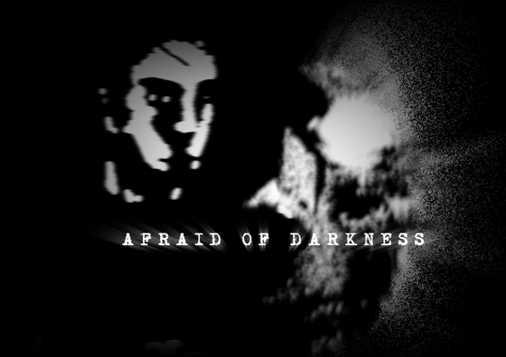 AFRAID OF DARKNESS
"based on by andreas ronnberg"
