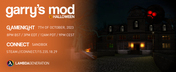 Garry's Mod SANDBOX Halloween Edition is upon us!

A spooky month for a spooky gamenight. 👻
Come and play GMod Sandbox with us! 🎃

👇You can join us through this link here! 
https://gmod.lambdageneration.com/

HIGHLY RECOMMENDED❗
We have added 3 spooky maps to the roster; click on links to download the workshop maps! (You'll save some time and get the correct textures and models.)
- gm_construct_halloween: https://steamcommunity.com/sharedfiles/filedetails/?id=2244780611
- gm_halloween: https://steamcommunity.com/sharedfiles/filedetails/?id=543556670
- gm_shambles: https://steamcommunity.com/sharedfiles/filedetails/?id=151544081

A huge thank you to @valkyrie for hosting our Gmod servers! 