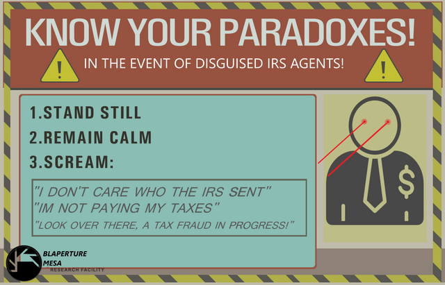 "KNOW YOUR PARADOXES!, THE IRS WON'T STAND THEM"