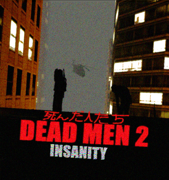 DEAD MEN II: INSANITY