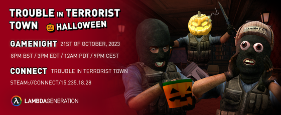 The 1st+2nd installment for this month's spooky gamenight is here! 👻

The Trouble in Terrorist Town gamenight is going live LATER TODAY!

You can join by simply copying and pasting the link below on your preferred browser! https://gmod.lambdageneration.com/
You can also use the sidebar 🎮 PLAY in the Garry's Mod Subcommunity!

❗IMPORTANT❗
Before joining, you will need to have Counter-Strike: Source mounted and installed. After that, you have to install these 6 spooky Halloween maps in the workshop collection provided by @twowestex-westeh:
https://steamcommunity.com/sharedfiles/filedetails/?id=3055942233

Come join us and try not to get caught off guard by the Ts or innocents! 🎃