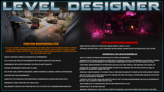 Tripmine studios is actively looking for level designers to join our team!
We are a team of passionate game developers that are creating a licensed remake of Half Life: Opposing Force and Half Life: Blue Shift called Operation Black Mesa in a heavily modified CSGO branch of Source. The team consists of both oldschool and new fans of the Half-Life series as well as developers working in AAA spaces and modders. 

We are looking for talented Level Designers who know level design start to finish, and are capable of creating an incredible experience while remaining faithful to the source material.

Not a level designer? No problem! We are looking for new members for almost all roles on the team. If you are a: 3D artist, sound designer, animator, 2D texture artist, VFX artist, programmer, etc feel free to contact me on discord @amicus for more details! Or join the Tripmine Studio public discord here: https://discord.gg/YjyEgeJ