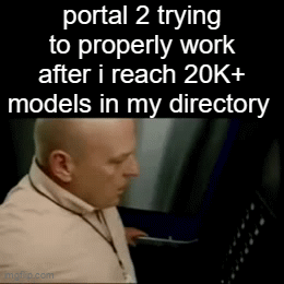 its true, portal 2 does crash so im going to delete some models