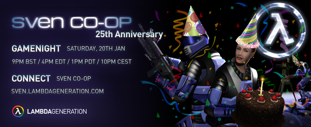 SVEN CO-OP 25TH ANNIVERSARY - GAMENIGHT SATURDAY

That's right, as of writing this, Sven Co-op is now 25 years old! 🥳 

To celebrate we will be starting a gamenight event tomorrow!

Join us as we are going to play on the good old classic maps. The ones that started it all!

You can join the event by clicking the link below!
http://sven.lambdageneration.com/

We will see you up ahead...

