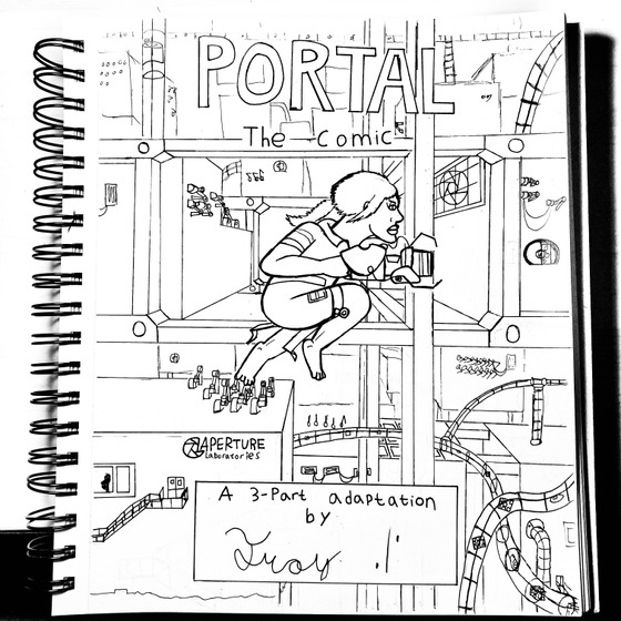 I am pleased to properly announce I am currently working on a comic adaptation of Valves iconic first-person puzzle game Portal. It will be retold in three parts where it shows Chell going through the Aperture Science enrichment center solving puzzles with the top-secret portal gun as a computer voice guides her through the chambers.

This like all portal mods will be made in my free time or when I feel like working on it. I have 4 other ideas I’m working on. 1 I’m already working on, three I’m already brainstorming on. Two of the brainstorming ones are original while the other is another video game adaptation (it’s not valve related).

The way I’m drawing this is being done the traditional way. So I know what the environments should look like, I print out the necessary reference (Although I tend to print out more then I need), then glue them into a notebook.

I’m making this for people who don’t want to play video games for a while but still want to obsess over their favorite games. A main inspiration for this is the art from the comic “Master Race” by Bernie Kriegstein. Any other comic I learn has good visual storytelling will also do good.

Where I’m going to post this, I’m still thinking about though I am leaning toward Internet archive so people can download it as a pdf. I’ll also have a pdf in a way that people can print out and staple like a real comic book in case they hate reading digital stuff.

Coloring I’ll probably do myself with colored pencils and have a black and white version as well. You’re free to color the above drawing if you want to.

Edit: know what, whom ever colors the above drawing the best to my standards can be the one who colors the comic.

Edit #2: never mind the non valve comic I was going to adapt is already being adapted to comics