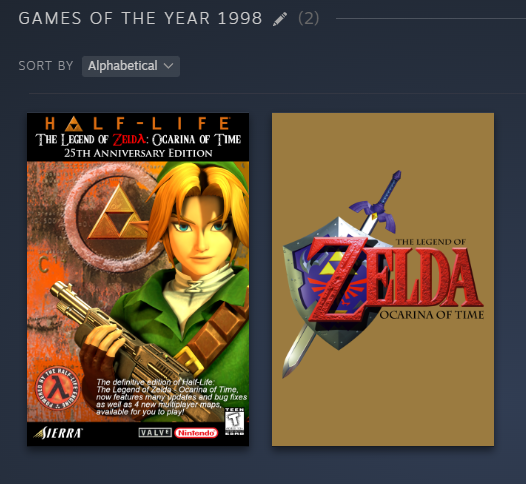 Perfectly balanced, as it should be. 


For the Japanese titled game for the Beta section is the "Ocarina of Time Spaceworld '97 Beta Experience" rom hack, basically the Ocarina of Time's
 equivalent of  Half-Life's Absolute Zero beta mod. 

There really is cut contents leftover from OoT, it seems. 

I'm putting this in Valve because this is basically showing Steam library. I'm not really sure if I would put this on Half-Life section like I always do. 