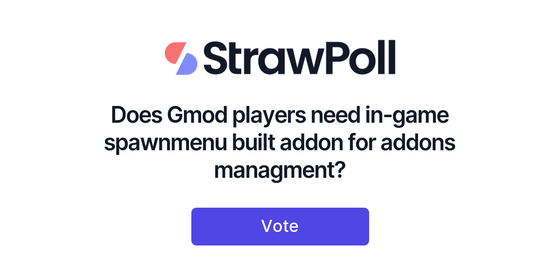 Does Gmod players need in-game spawnmenu built add... - Online Poll - StrawPoll.com